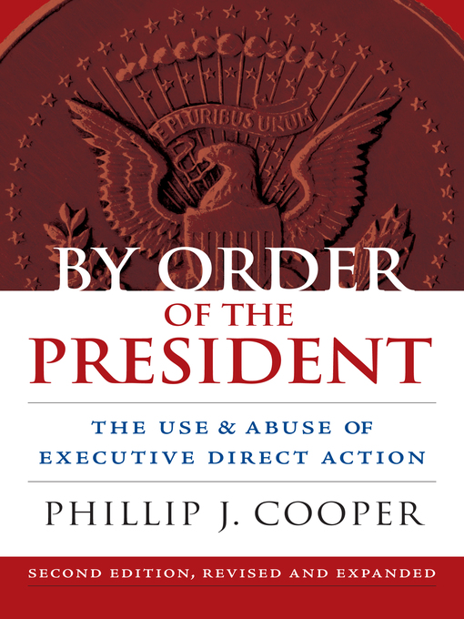 Title details for By Order of the President by Phillip J. Cooper - Available